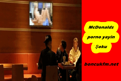 McDonalds'ta porno yayın yapıldı - Boncukfm.Net - Chat Sohbet Muhabbet ...